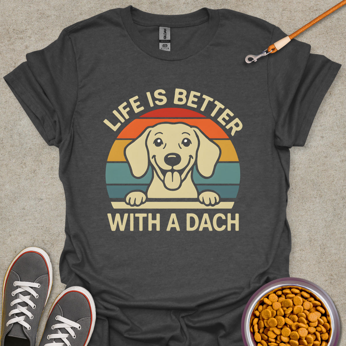 Better Life with Dachshund Tee