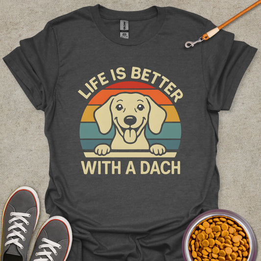 Better Life with Dachshund Tee